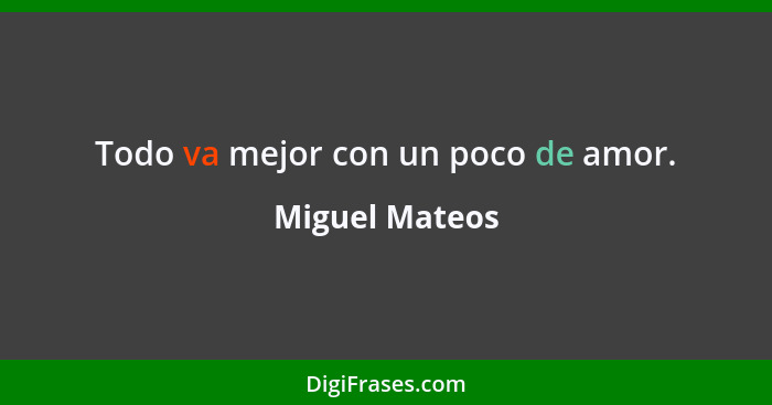 Todo va mejor con un poco de amor.... - Miguel Mateos