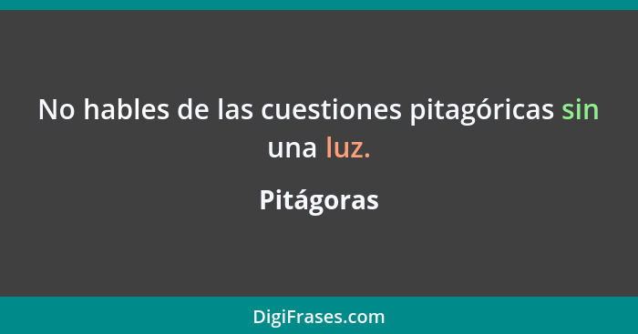 No hables de las cuestiones pitagóricas sin una luz.... - Pitágoras