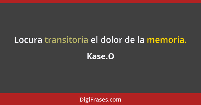 Locura transitoria el dolor de la memoria.... - Kase.O