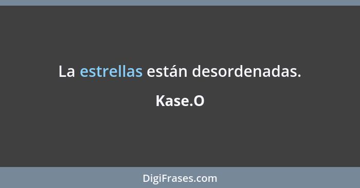 La estrellas están desordenadas.... - Kase.O