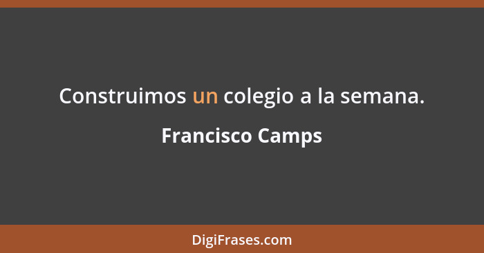 Construimos un colegio a la semana.... - Francisco Camps