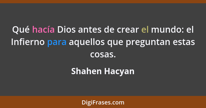 Qué hacía Dios antes de crear el mundo: el Infierno para aquellos que preguntan estas cosas.... - Shahen Hacyan