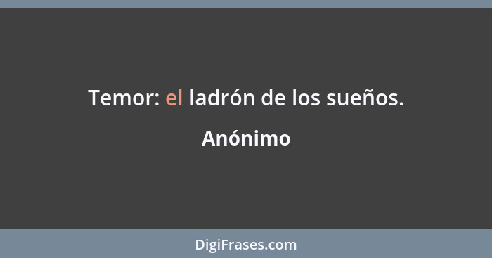 Temor: el ladrón de los sueños.... - Anónimo