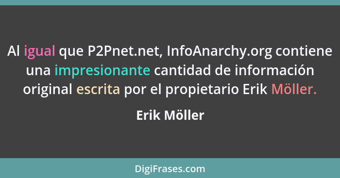 Al igual que P2Pnet.net, InfoAnarchy.org contiene una impresionante cantidad de información original escrita por el propietario Erik Möl... - Erik Möller