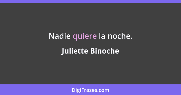 Nadie quiere la noche.... - Juliette Binoche