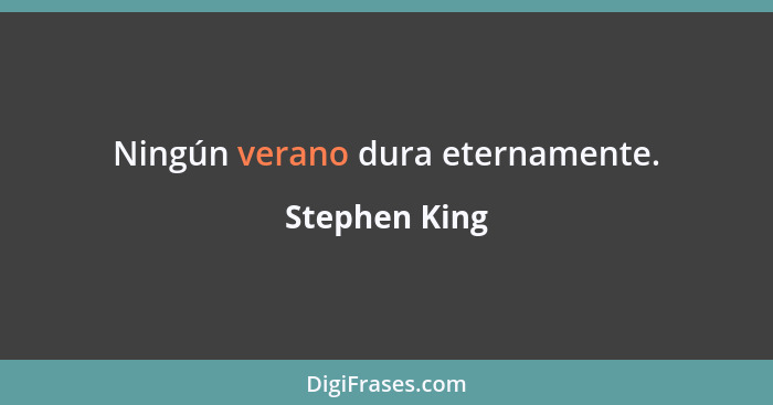 Ningún verano dura eternamente.... - Stephen King