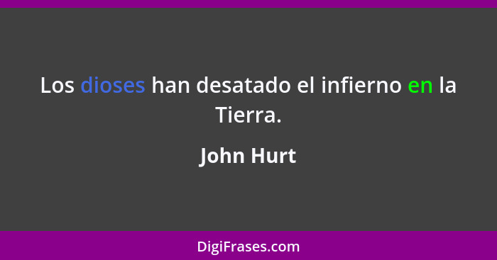 Los dioses han desatado el infierno en la Tierra.... - John Hurt