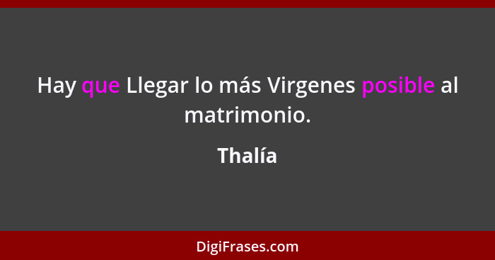 Hay que Llegar lo más Virgenes posible al matrimonio.... - Thalía