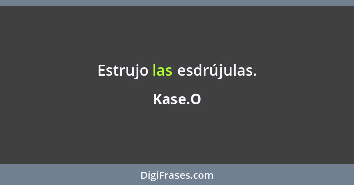 Estrujo las esdrújulas.... - Kase.O