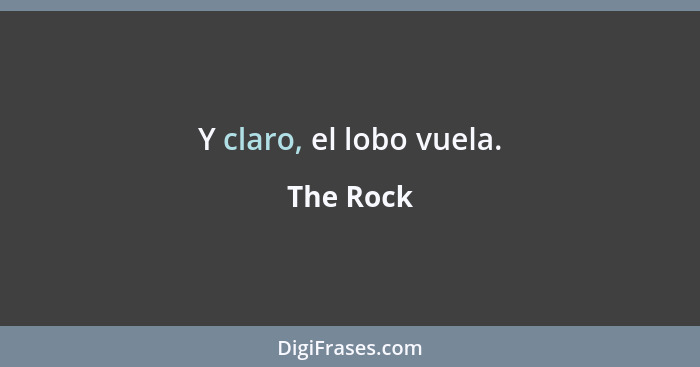 Y claro, el lobo vuela.... - The Rock