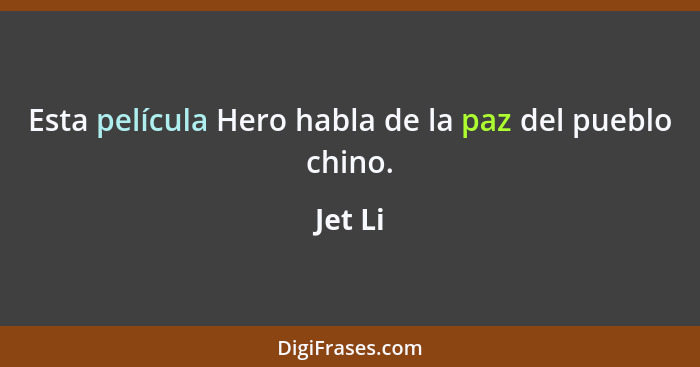 Esta película Hero habla de la paz del pueblo chino.... - Jet Li