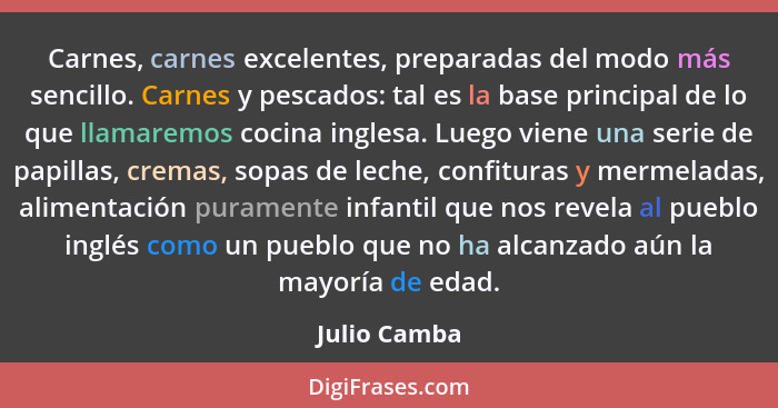 Carnes, carnes excelentes, preparadas del modo más sencillo. Carnes y pescados: tal es la base principal de lo que llamaremos cocina ing... - Julio Camba