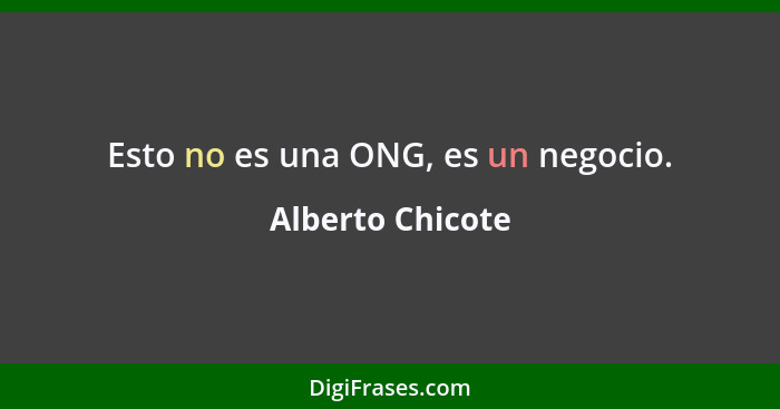 Esto no es una ONG, es un negocio.... - Alberto Chicote