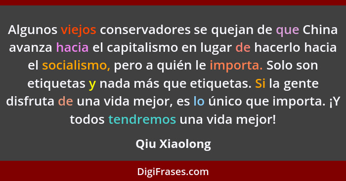 Algunos viejos conservadores se quejan de que China avanza hacia el capitalismo en lugar de hacerlo hacia el socialismo, pero a quién l... - Qiu Xiaolong