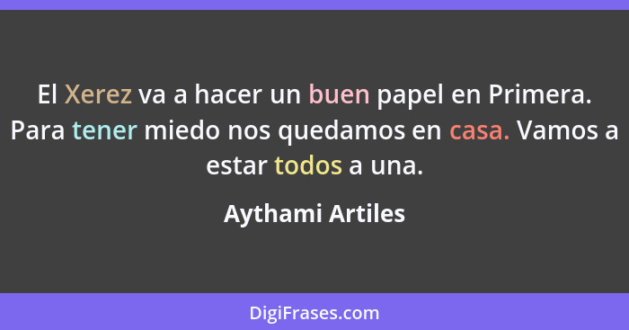 El Xerez va a hacer un buen papel en Primera. Para tener miedo nos quedamos en casa. Vamos a estar todos a una.... - Aythami Artiles