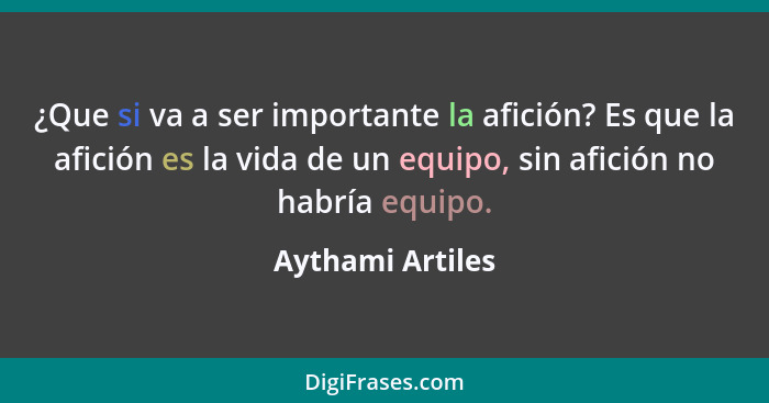 ¿Que si va a ser importante la afición? Es que la afición es la vida de un equipo, sin afición no habría equipo.... - Aythami Artiles