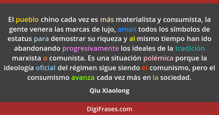 El pueblo chino cada vez es más materialista y consumista, la gente venera las marcas de lujo, aman todos los símbolos de estatus para... - Qiu Xiaolong