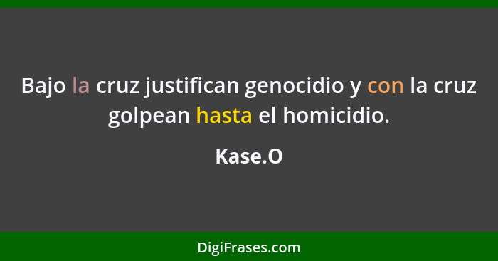 Bajo la cruz justifican genocidio y con la cruz golpean hasta el homicidio.... - Kase.O