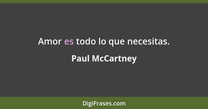 Amor es todo lo que necesitas.... - Paul McCartney