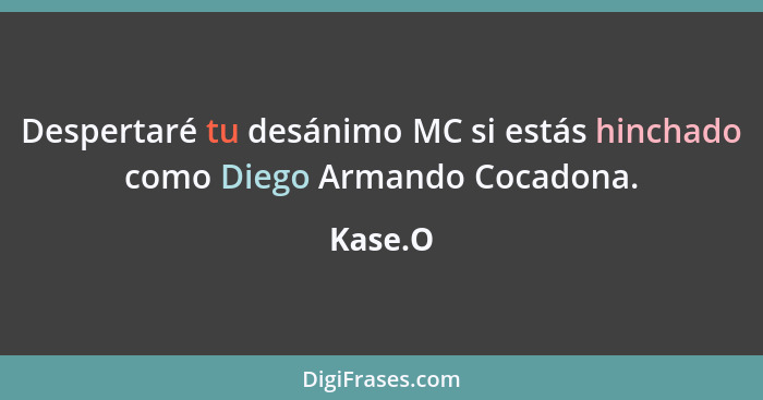 Despertaré tu desánimo MC si estás hinchado como Diego Armando Cocadona.... - Kase.O