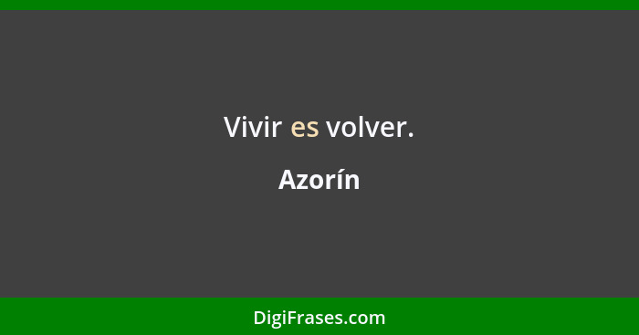 Vivir es volver.... - Azorín