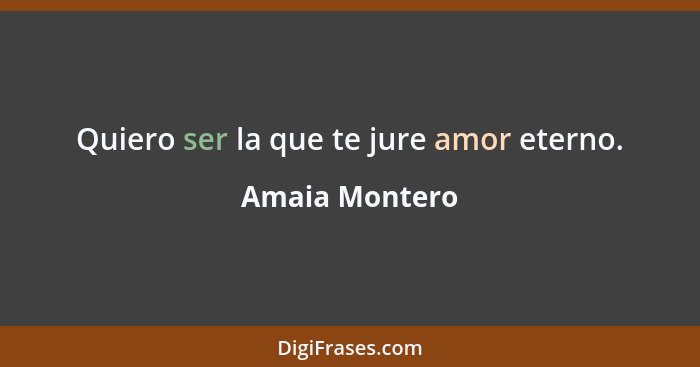 Quiero ser la que te jure amor eterno.... - Amaia Montero