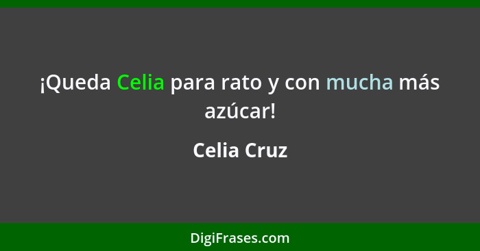¡Queda Celia para rato y con mucha más azúcar!... - Celia Cruz