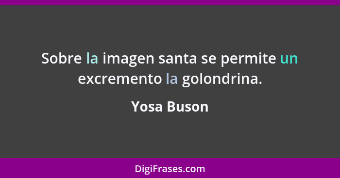 Sobre la imagen santa se permite un excremento la golondrina.... - Yosa Buson