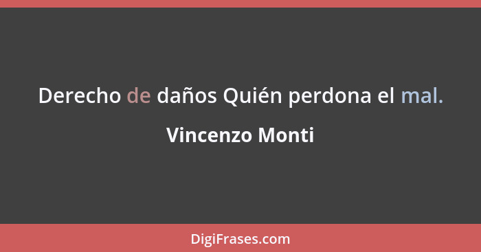 Derecho de daños Quién perdona el mal.... - Vincenzo Monti