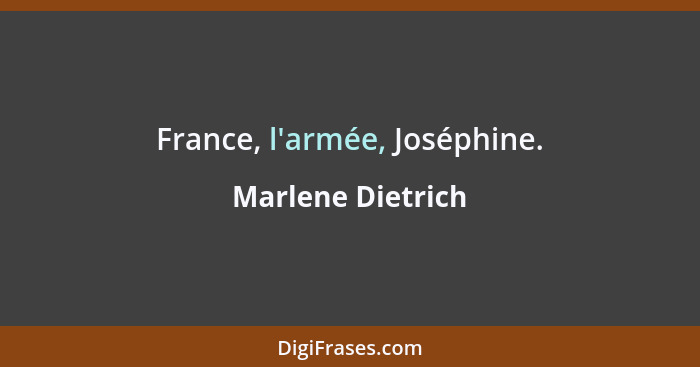 France, l'armée, Joséphine.... - Marlene Dietrich