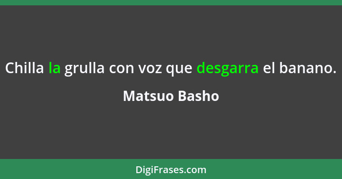 Chilla la grulla con voz que desgarra el banano.... - Matsuo Basho