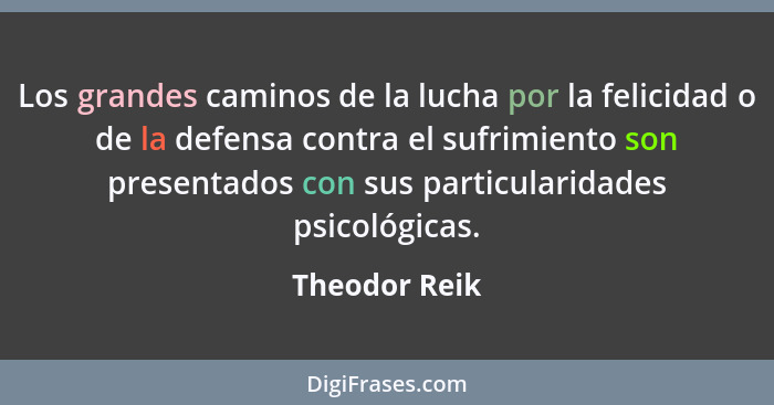 Los grandes caminos de la lucha por la felicidad o de la defensa contra el sufrimiento son presentados con sus particularidades psicoló... - Theodor Reik