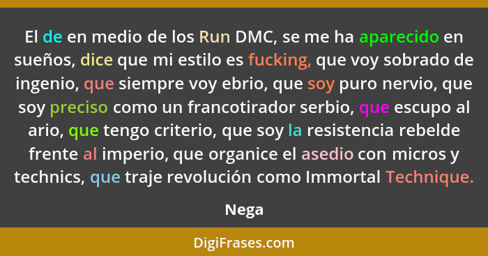 El de en medio de los Run DMC, se me ha aparecido en sueños, dice que mi estilo es fucking, que voy sobrado de ingenio, que siempre voy ebrio,... - Nega