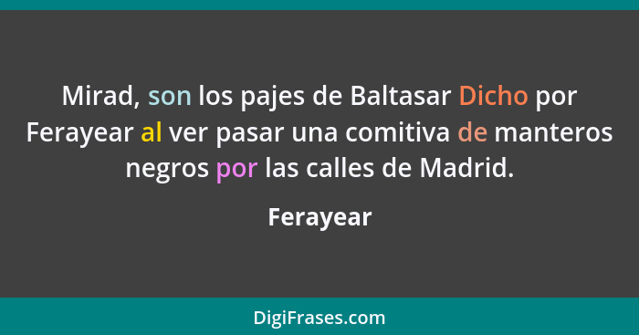 Mirad, son los pajes de Baltasar Dicho por Ferayear al ver pasar una comitiva de manteros negros por las calles de Madrid.... - Ferayear