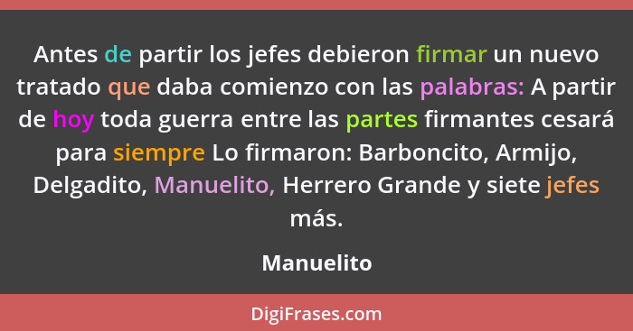 Antes de partir los jefes debieron firmar un nuevo tratado que daba comienzo con las palabras: A partir de hoy toda guerra entre las parte... - Manuelito