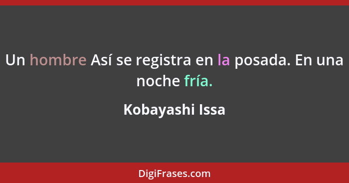 Un hombre Así se registra en la posada. En una noche fría.... - Kobayashi Issa