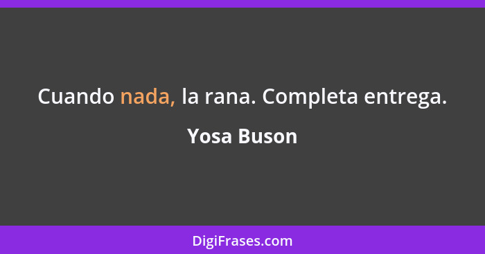 Cuando nada, la rana. Completa entrega.... - Yosa Buson