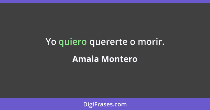 Yo quiero quererte o morir.... - Amaia Montero