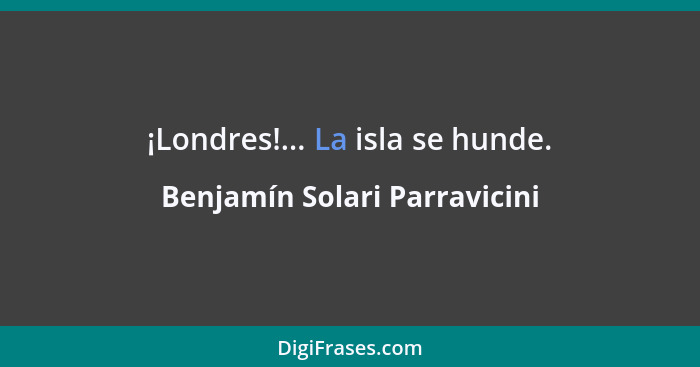 ¡Londres!... La isla se hunde.... - Benjamín Solari Parravicini