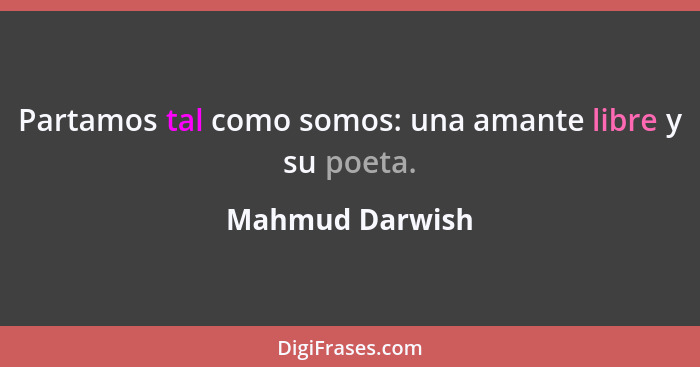 Partamos tal como somos: una amante libre y su poeta.... - Mahmud Darwish