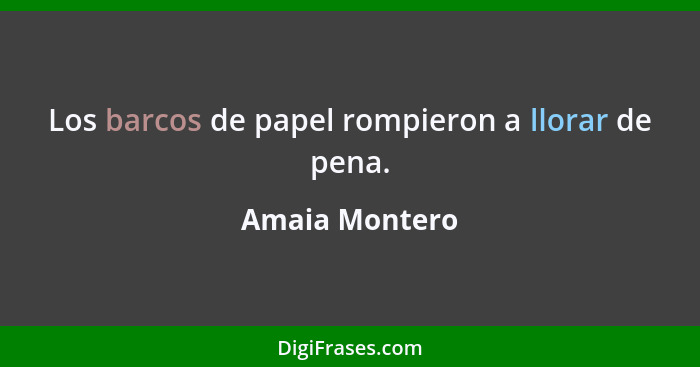 Los barcos de papel rompieron a llorar de pena.... - Amaia Montero