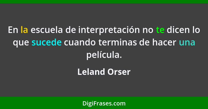 En la escuela de interpretación no te dicen lo que sucede cuando terminas de hacer una película.... - Leland Orser