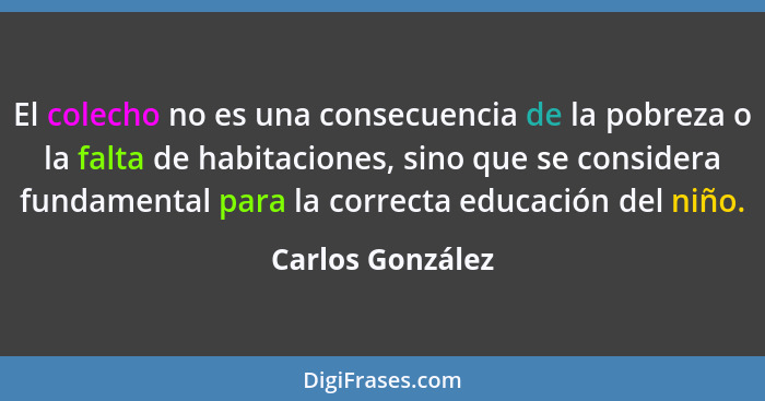 El colecho no es una consecuencia de la pobreza o la falta de habitaciones, sino que se considera fundamental para la correcta educa... - Carlos González