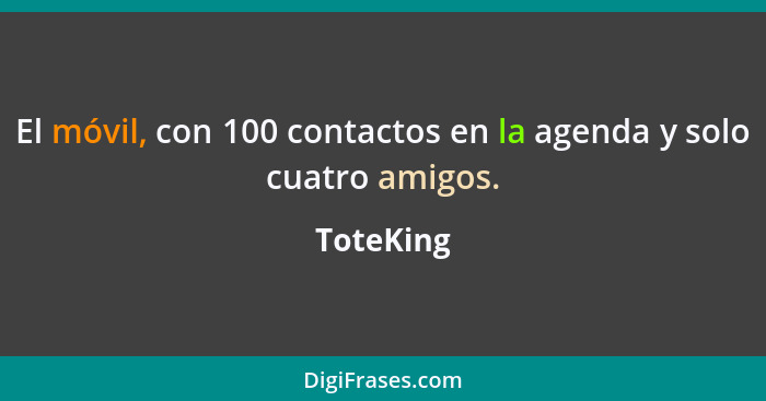 El móvil, con 100 contactos en la agenda y solo cuatro amigos.... - ToteKing