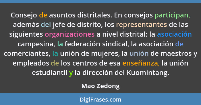 Consejo de asuntos distritales. En consejos participan, además del jefe de distrito, los representantes de las siguientes organizaciones... - Mao Zedong