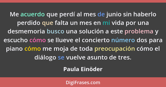 Me acuerdo que perdí al mes de junio sin haberlo perdido que falta un mes en mi vida por una desmemoria busco una solución a este prob... - Paula Einöder