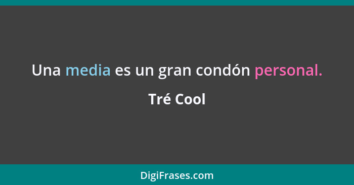 Una media es un gran condón personal.... - Tré Cool