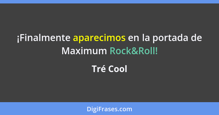 ¡Finalmente aparecimos en la portada de Maximum Rock&Roll!... - Tré Cool