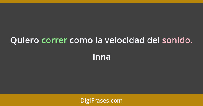 Quiero correr como la velocidad del sonido.... - Inna