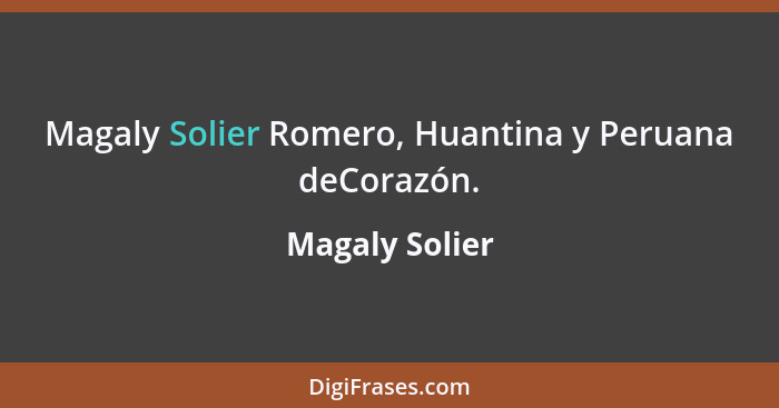Magaly Solier Romero, Huantina y Peruana deCorazón.... - Magaly Solier
